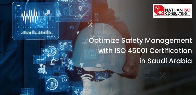 Optimize Safety Management with ISO 45001 Certification in Saudi Arabia