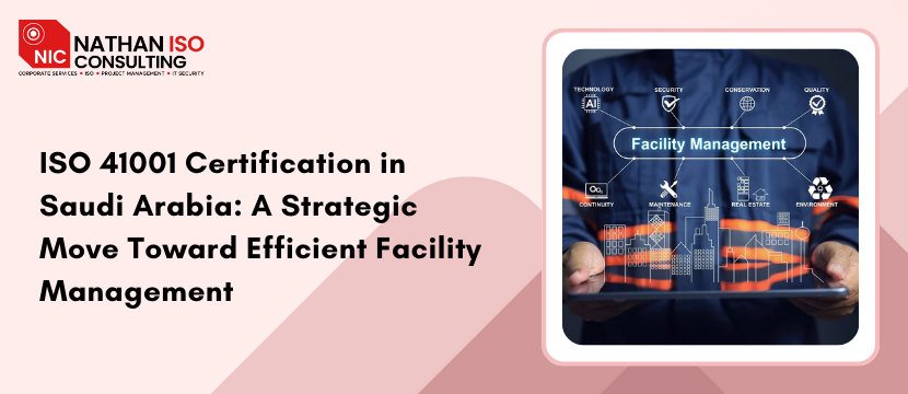 ISO 41001 Certification in Saudi Arabia: A Strategic Move Toward Efficient Facility Management
