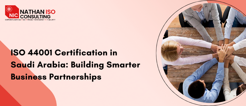 ISO 44001 Certification in Saudi Arabia: Building Smarter Business Partnerships