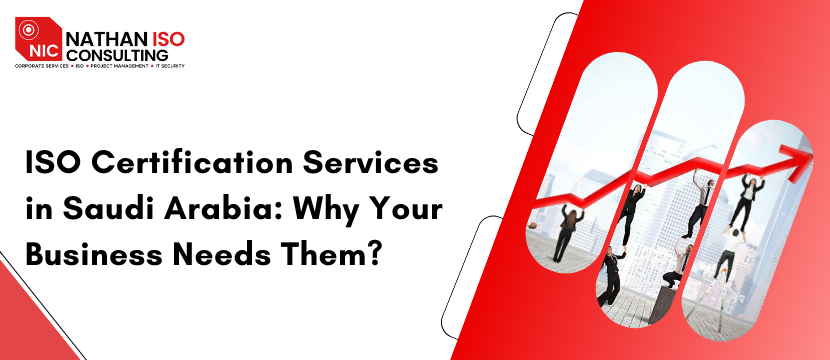 ISO Certification Services in Saudi Arabia: Why Your Business Needs Them?