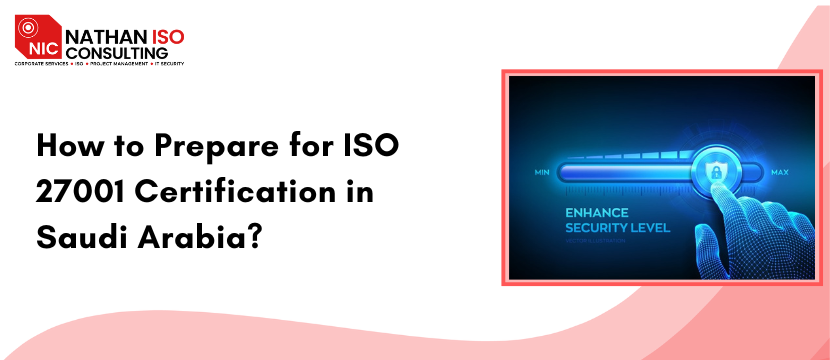 How to Prepare for ISO 27001 Certification in Saudi Arabia?