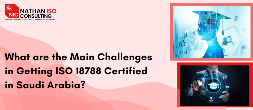 What are the Main Challenges in Getting ISO 18788 Certified in Saudi Arabia?