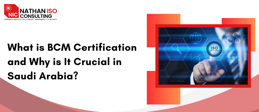 What is BCM Certification and Why is It Crucial in Saudi Arabia?